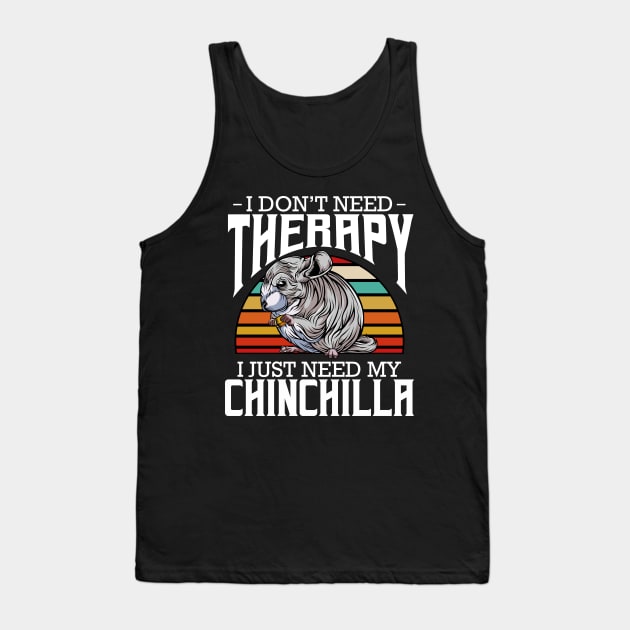 Chinchilla - I Don't Need Therapy - Retro Style Rodent Tank Top by Lumio Gifts